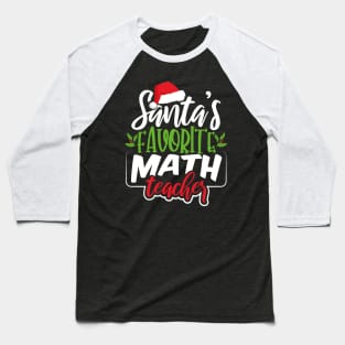 Santa's Favorite Math Teacher Baseball T-Shirt